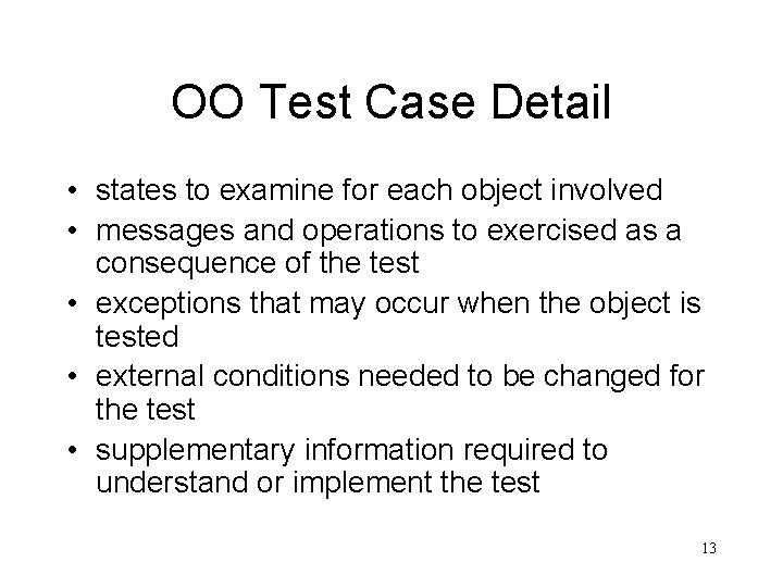 OO Test Case Detail • states to examine for each object involved • messages