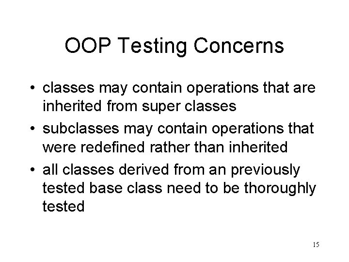 OOP Testing Concerns • classes may contain operations that are inherited from super classes