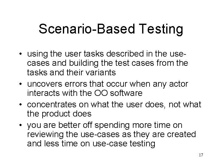 Scenario-Based Testing • using the user tasks described in the usecases and building the