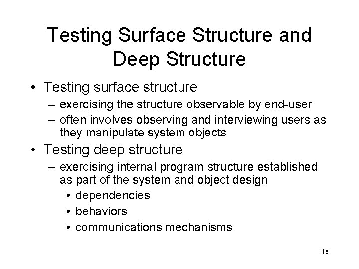 Testing Surface Structure and Deep Structure • Testing surface structure – exercising the structure