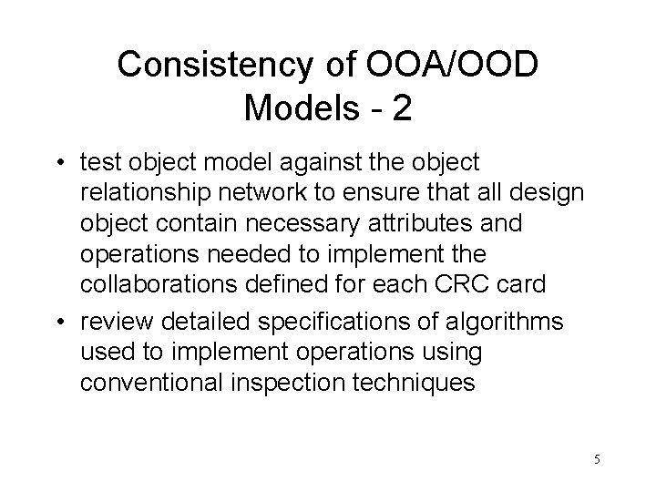 Consistency of OOA/OOD Models - 2 • test object model against the object relationship