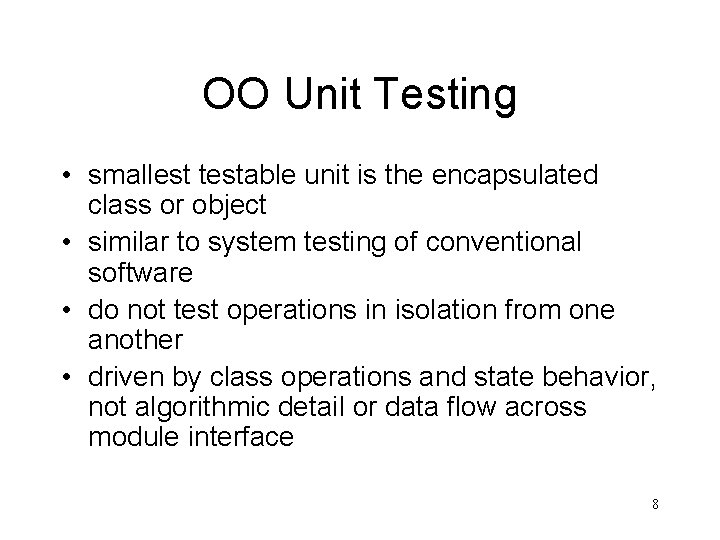 OO Unit Testing • smallest testable unit is the encapsulated class or object •
