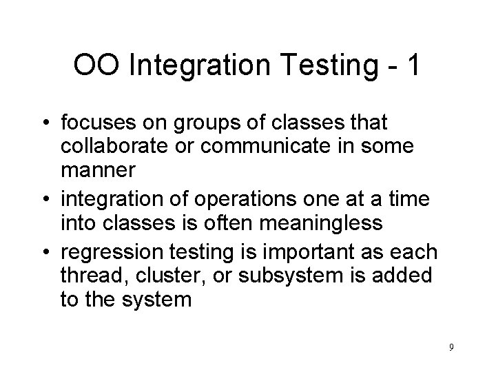 OO Integration Testing - 1 • focuses on groups of classes that collaborate or