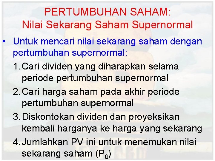 PERTUMBUHAN SAHAM: Nilai Sekarang Saham Supernormal • Untuk mencari nilai sekarang saham dengan pertumbuhan