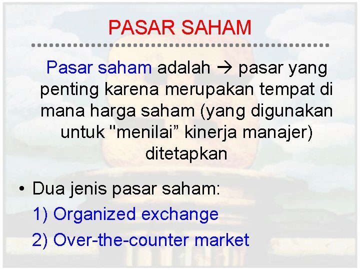 PASAR SAHAM Pasar saham adalah pasar yang penting karena merupakan tempat di mana harga