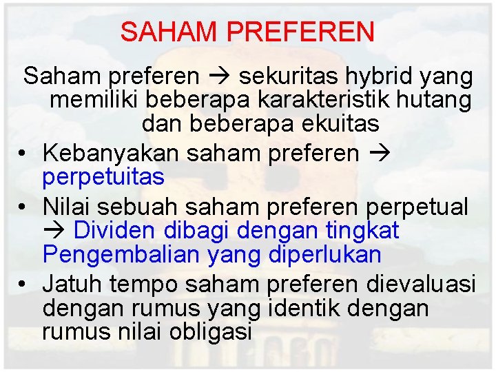 SAHAM PREFEREN Saham preferen sekuritas hybrid yang memiliki beberapa karakteristik hutang dan beberapa ekuitas