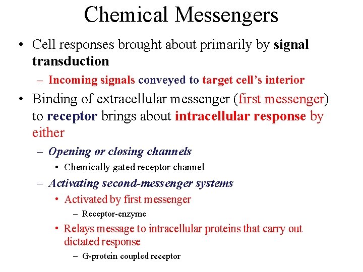 Chemical Messengers • Cell responses brought about primarily by signal transduction – Incoming signals