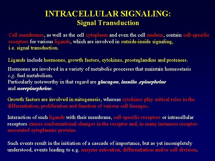 INTRACELLULAR SIGNALING: Signal Transduction Cell membranes, as well as the cell cytoplasm and even