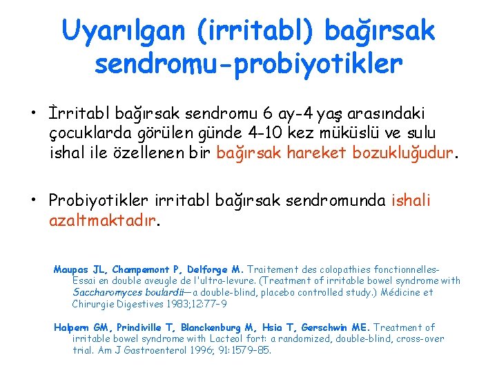 Uyarılgan (irritabl) bağırsak sendromu-probiyotikler • İrritabl bağırsak sendromu 6 ay-4 yaş arasındaki çocuklarda görülen