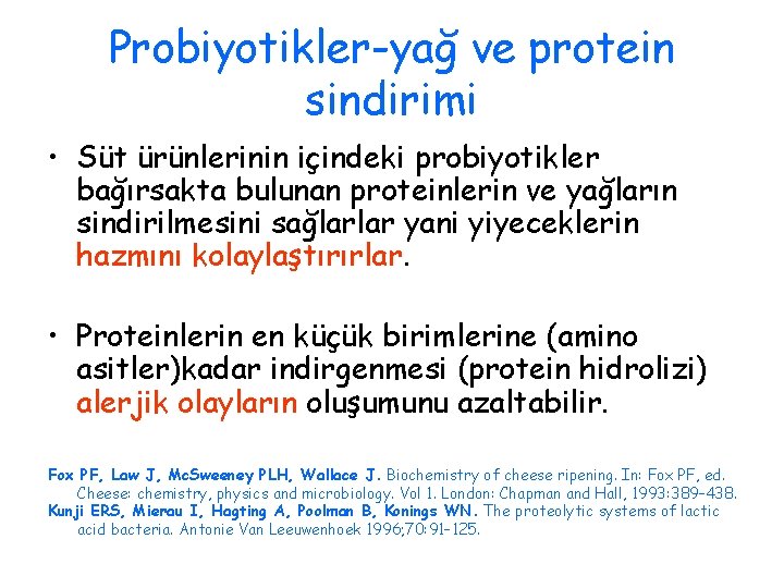 Probiyotikler-yağ ve protein sindirimi • Süt ürünlerinin içindeki probiyotikler bağırsakta bulunan proteinlerin ve yağların