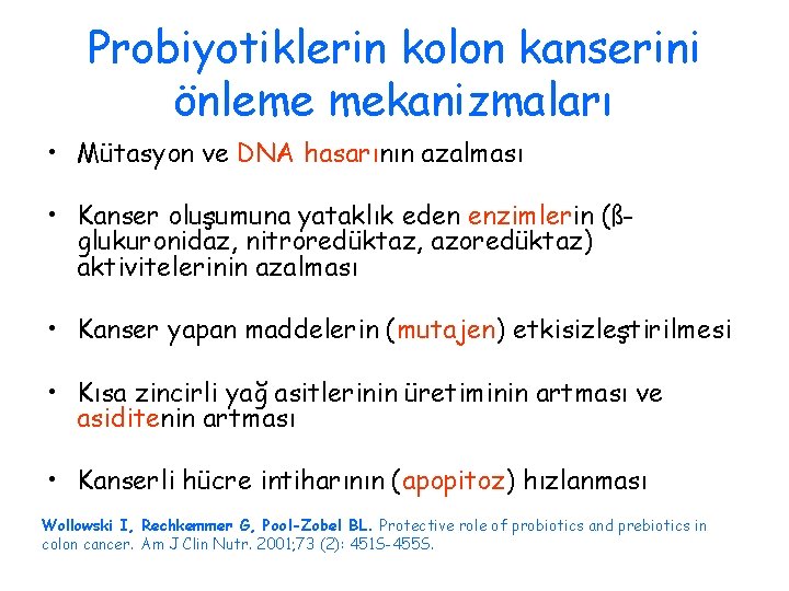 Probiyotiklerin kolon kanserini önleme mekanizmaları • Mütasyon ve DNA hasarının azalması • Kanser oluşumuna