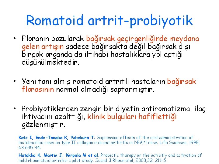 Romatoid artrit-probiyotik • Floranın bozularak bağırsak geçirgenliğinde meydana gelen artışın sadece bağırsakta değil bağırsak