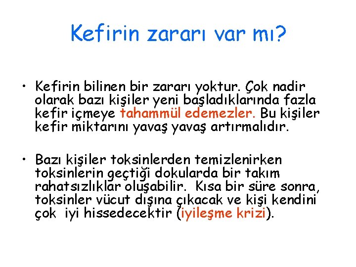 Kefirin zararı var mı? • Kefirin bilinen bir zararı yoktur. Çok nadir olarak bazı