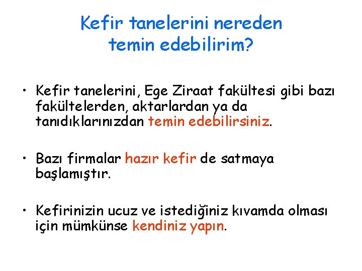 Kefir tanelerini nereden temin edebilirim? • Kefir tanelerini, Ege Ziraat fakültesi gibi bazı fakültelerden,