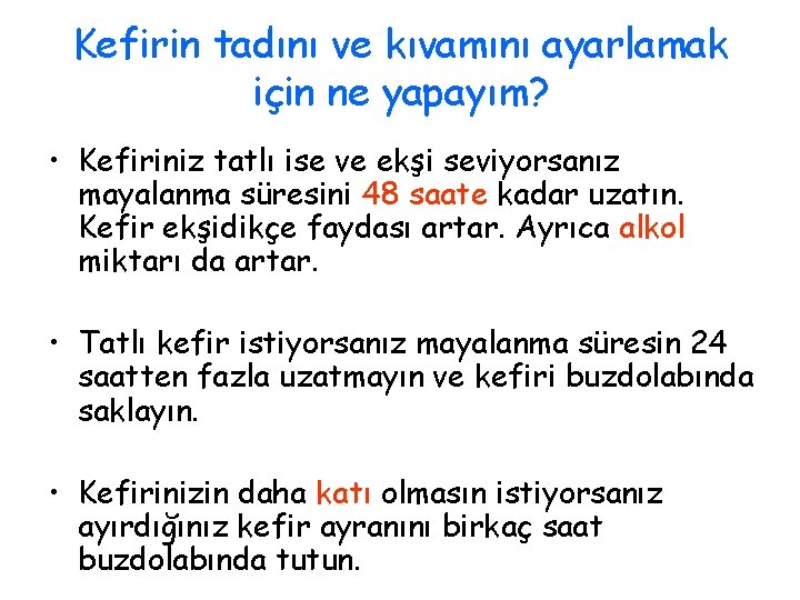 Kefirin tadını ve kıvamını ayarlamak için ne yapayım? • Kefiriniz tatlı ise ve ekşi