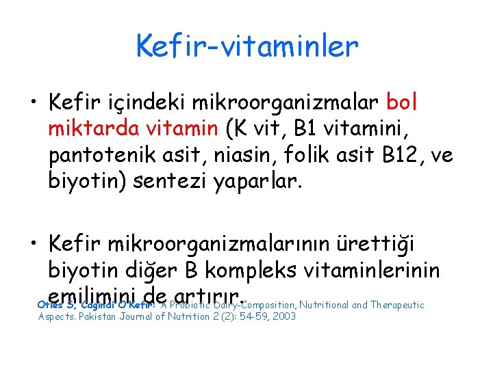 Kefir-vitaminler • Kefir içindeki mikroorganizmalar bol miktarda vitamin (K vit, B 1 vitamini, pantotenik