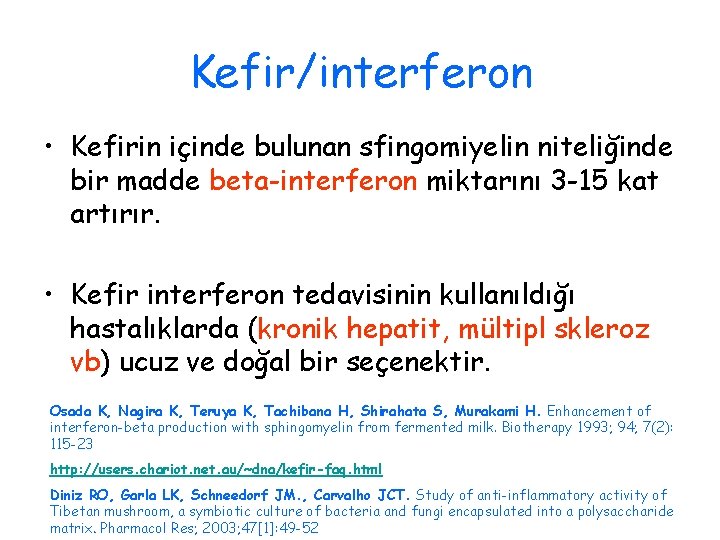 Kefir/interferon • Kefirin içinde bulunan sfingomiyelin niteliğinde bir madde beta-interferon miktarını 3 -15 kat