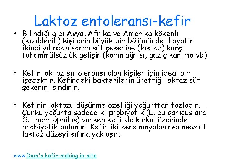 Laktoz entoleransı-kefir • Bilindiği gibi Asya, Afrika ve Amerika kökenli (kızılderili) kişilerin büyük bir