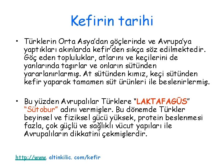 Kefirin tarihi • Türklerin Orta Asya’dan göçlerinde ve Avrupa’ya yaptıkları akınlarda kefir’den sıkça söz