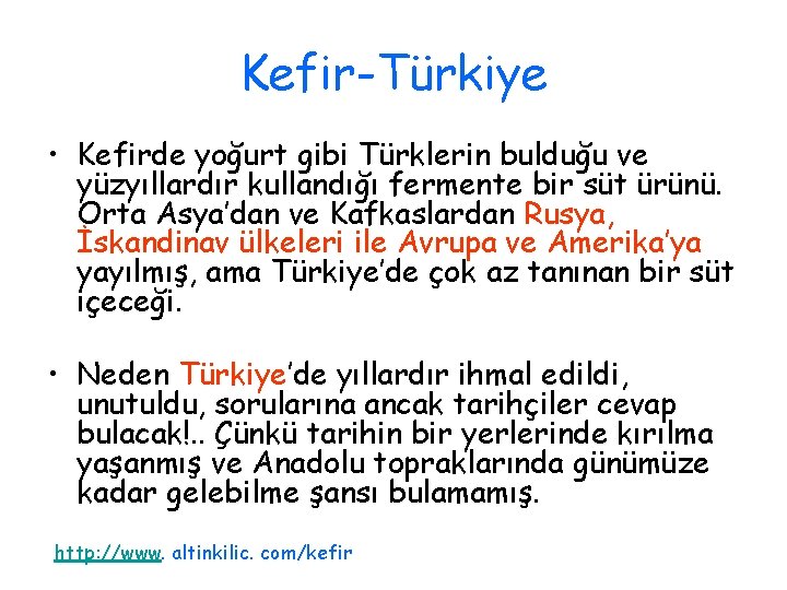 Kefir-Türkiye • Kefirde yoğurt gibi Türklerin bulduğu ve yüzyıllardır kullandığı fermente bir süt ürünü.