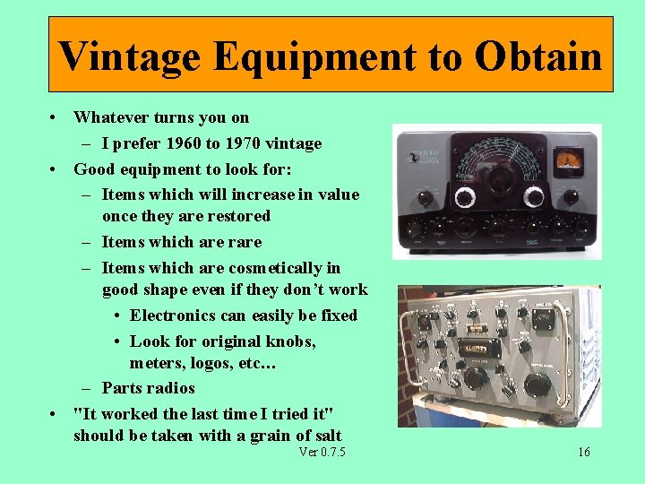 Vintage Equipment to Obtain • Whatever turns you on – I prefer 1960 to