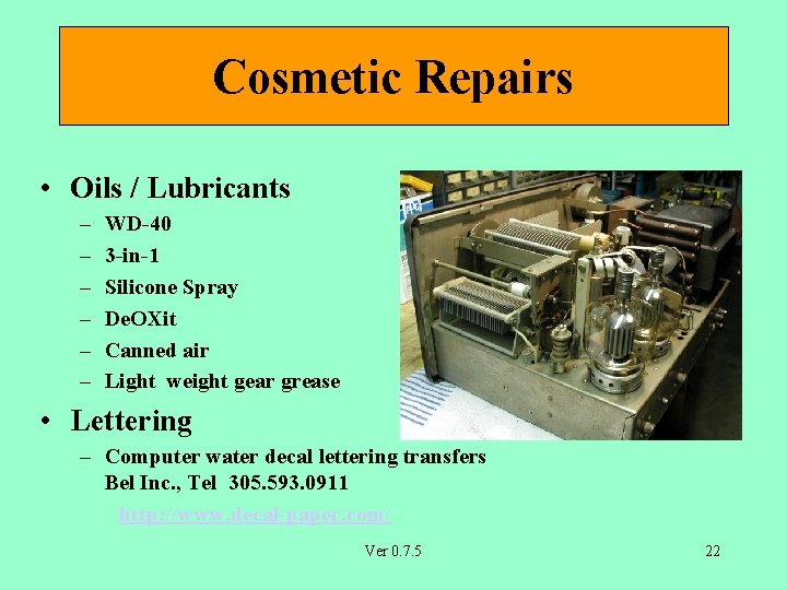 Cosmetic Repairs • Oils / Lubricants – – – WD-40 3 -in-1 Silicone Spray