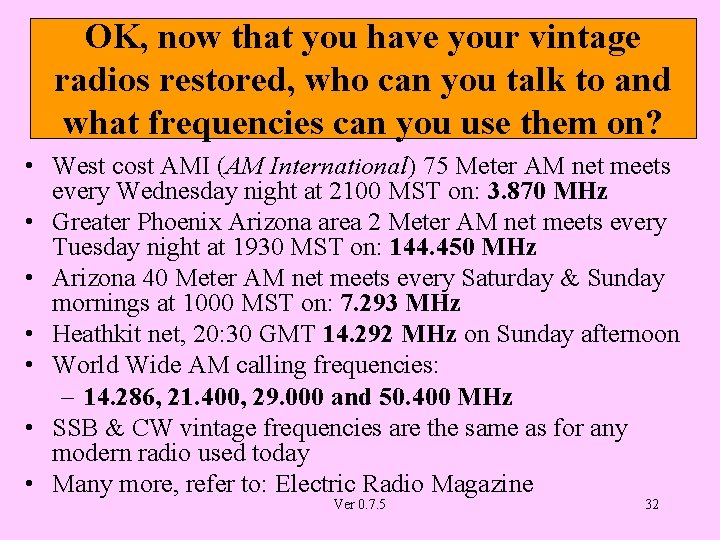 OK, now that you have your vintage radios restored, who can you talk to