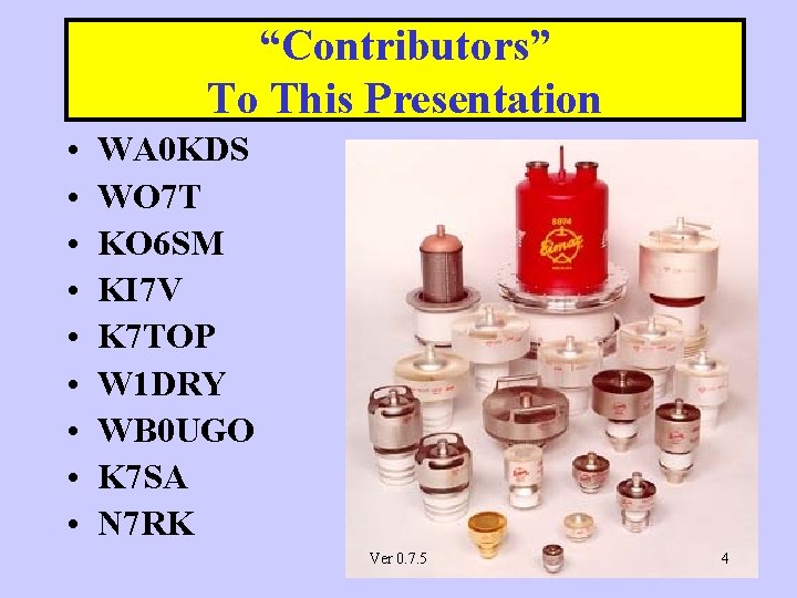 “Contributors” To This Presentation • • • WA 0 KDS WO 7 T KO