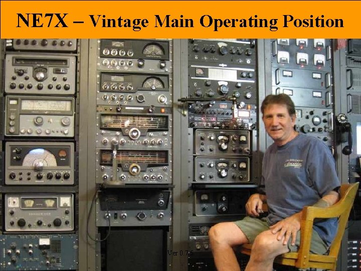 NE 7 X – Vintage Main Operating Position Ver 0. 7. 5 7 