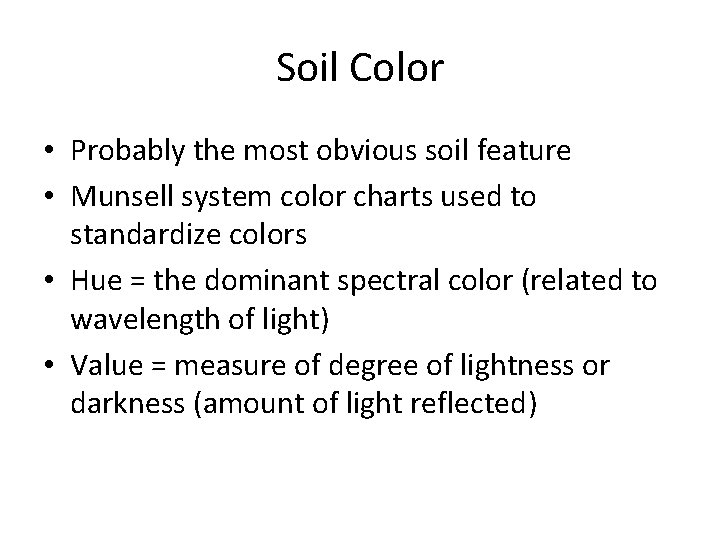 Soil Color • Probably the most obvious soil feature • Munsell system color charts