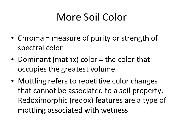 More Soil Color • Chroma = measure of purity or strength of spectral color