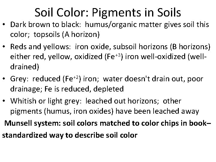 Soil Color: Pigments in Soils • Dark brown to black: humus/organic matter gives soil