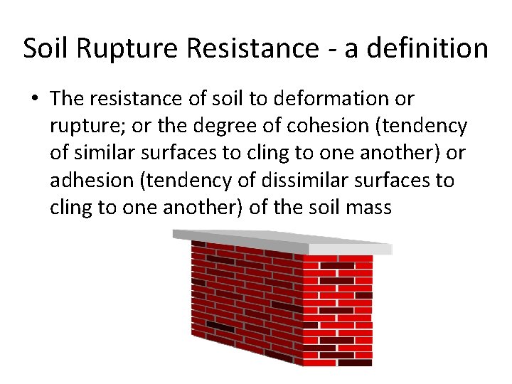 Soil Rupture Resistance - a definition • The resistance of soil to deformation or