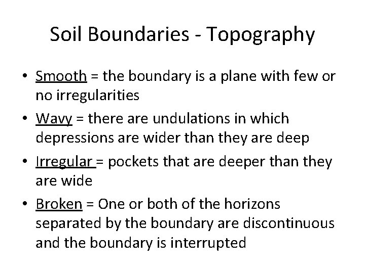 Soil Boundaries - Topography • Smooth = the boundary is a plane with few