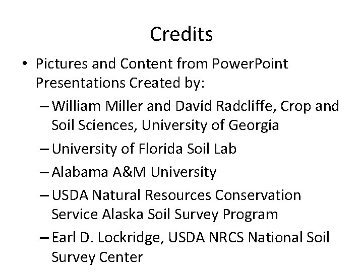 Credits • Pictures and Content from Power. Point Presentations Created by: – William Miller