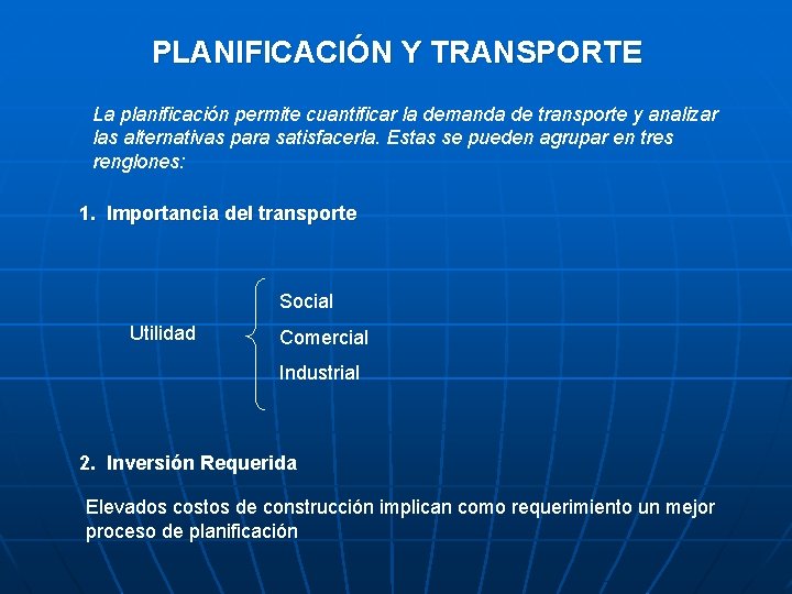 PLANIFICACIÓN Y TRANSPORTE La planificación permite cuantificar la demanda de transporte y analizar las