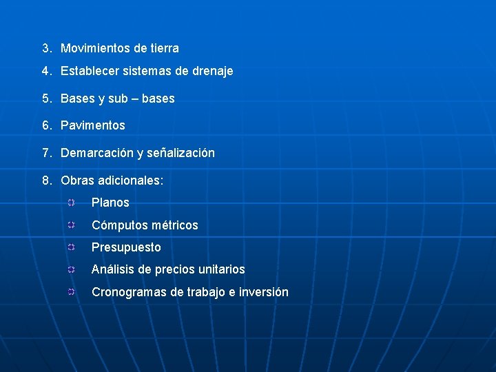 3. Movimientos de tierra 4. Establecer sistemas de drenaje 5. Bases y sub –