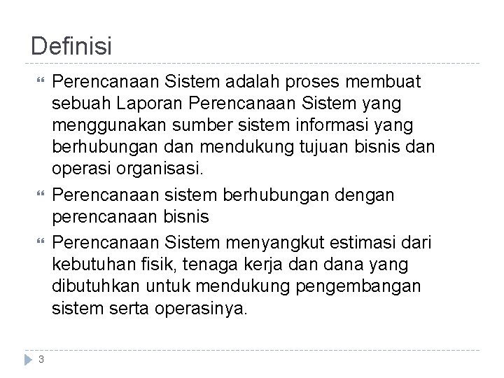 Definisi 3 Perencanaan Sistem adalah proses membuat sebuah Laporan Perencanaan Sistem yang menggunakan sumber