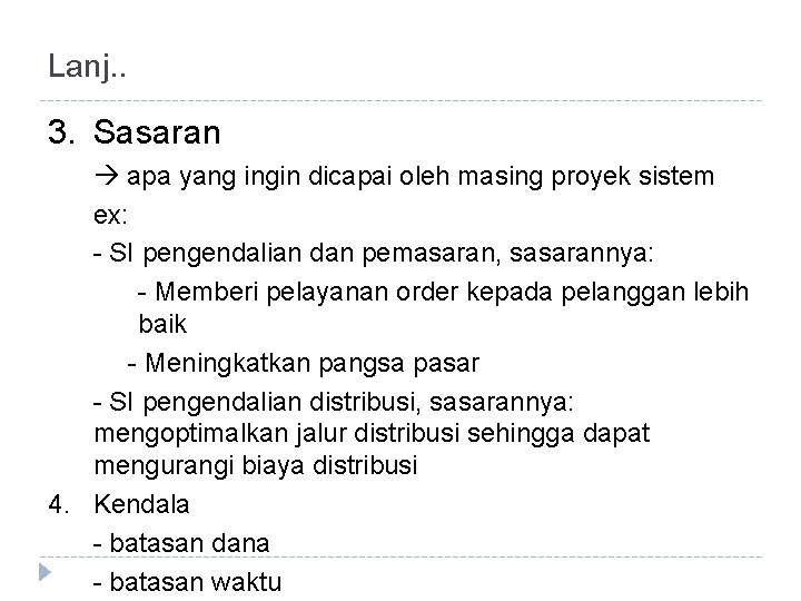 Lanj. . 3. Sasaran apa yang ingin dicapai oleh masing proyek sistem ex: -