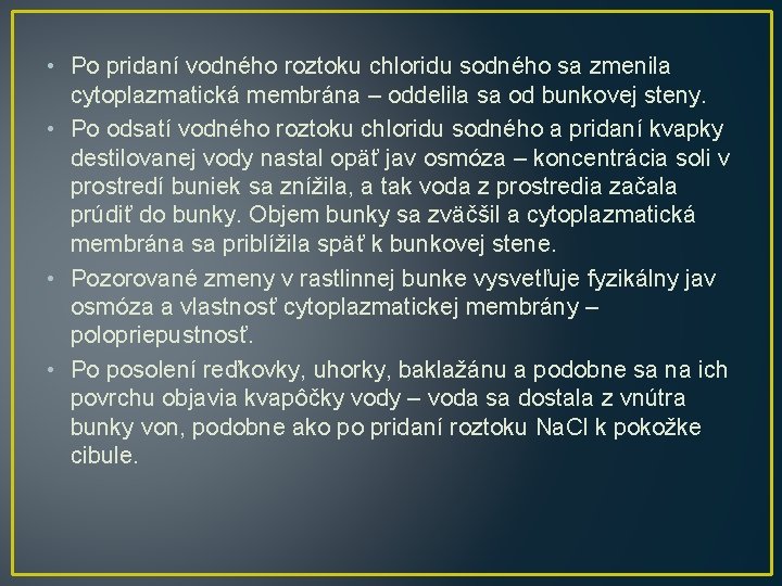  • Po pridaní vodného roztoku chloridu sodného sa zmenila cytoplazmatická membrána – oddelila