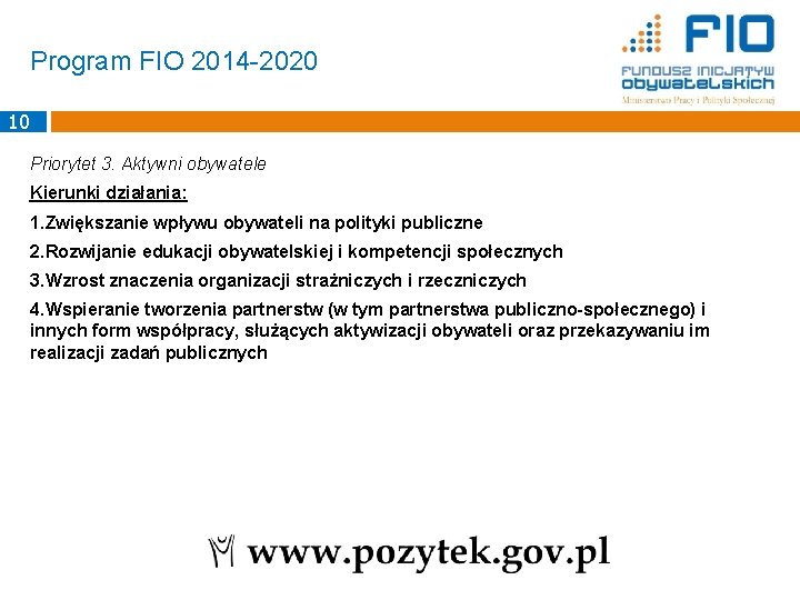 Program FIO 2014 -2020 10 Priorytet 3. Aktywni obywatele Kierunki działania: 1. Zwiększanie wpływu