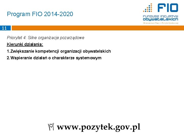 Program FIO 2014 -2020 11 Priorytet 4: Silne organizacje pozarządowe Kierunki działania: 1. Zwiększanie
