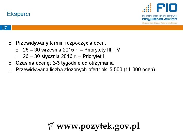 Eksperci 17 Przewidywany termin rozpoczęcia ocen: 26 – 30 września 2015 r. – Priorytety