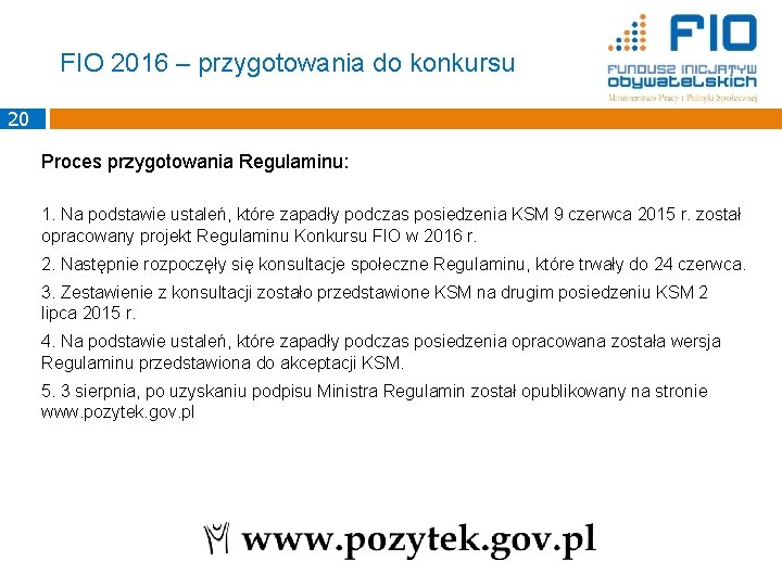 FIO 2016 – przygotowania do konkursu 20 Proces przygotowania Regulaminu: 1. Na podstawie ustaleń,