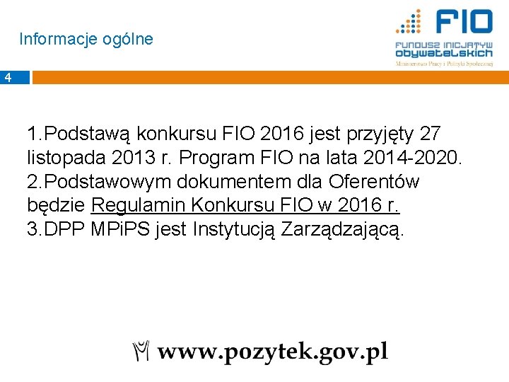 Informacje ogólne 4 1. Podstawą konkursu FIO 2016 jest przyjęty 27 listopada 2013 r.