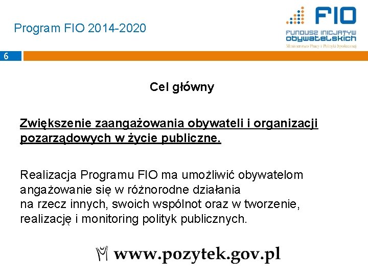 Program FIO 2014 -2020 6 Cel główny Zwiększenie zaangażowania obywateli i organizacji pozarządowych w