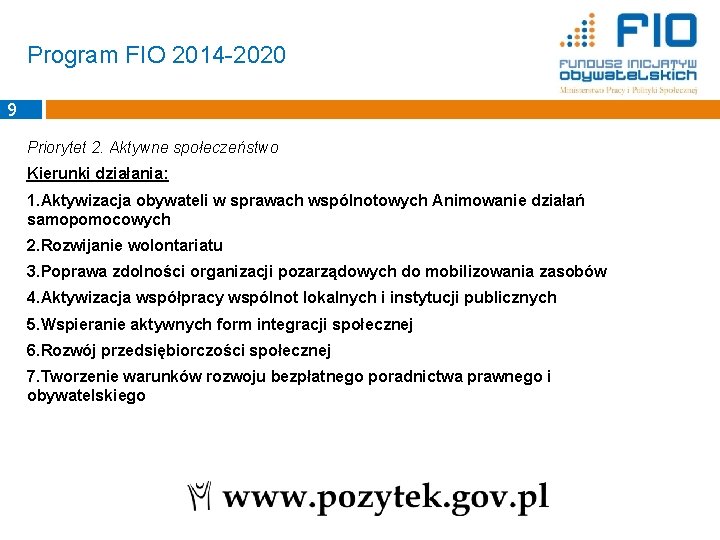 Program FIO 2014 -2020 9 Priorytet 2. Aktywne społeczeństwo Kierunki działania: 1. Aktywizacja obywateli