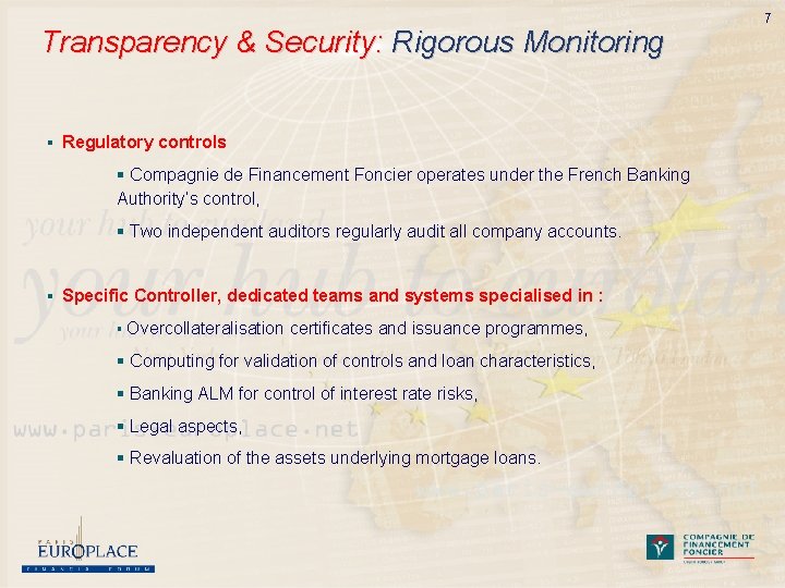 Transparency & Security: Rigorous Monitoring § Regulatory controls § Compagnie de Financement Foncier operates