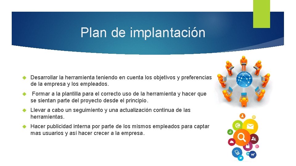 Plan de implantación Desarrollar la herramienta teniendo en cuenta los objetivos y preferencias de