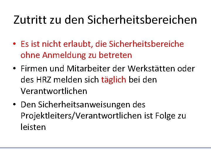 Zutritt zu den Sicherheitsbereichen • Es ist nicht erlaubt, die Sicherheitsbereiche ohne Anmeldung zu